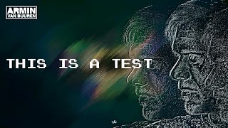 ARMIN VAN BUUREN - This Is A Test (Visualizer)