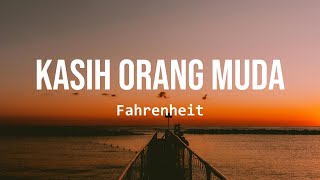 Fahrenheit - Kasih Orang Muda