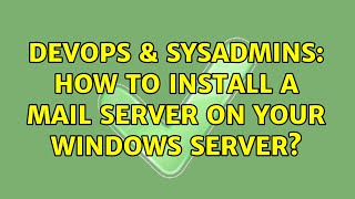 DevOps & SysAdmins: How to install a Mail Server on your Windows Server? (2 Solutions!!)