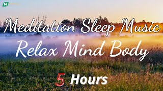 Meditation Sleep Music Relax Mind Body | Meditation Music Relax Mind Body Positive Energy Sleep 5 hs