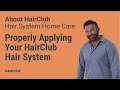 Part 5 of 6 - Properly Applying Your HairClub Hair System | Hair replacement system maintenance