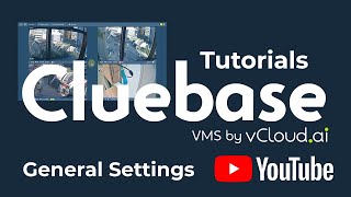 Cluebase VMS Tutorials: General Settings