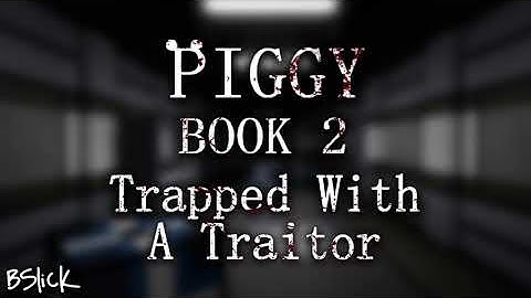 Official Piggy: Book 2 Soundtrack | Chapter 8 "Trapped With A Traitor"