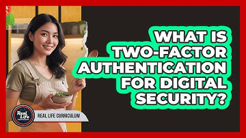 What Is Two-Factor Authentication For Digital Security?