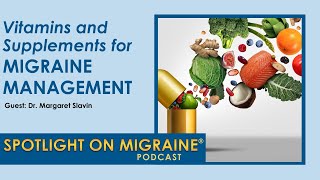 Vitamins and Supplements for Migraine Management  Spotlight on Migraine S3:Ep30