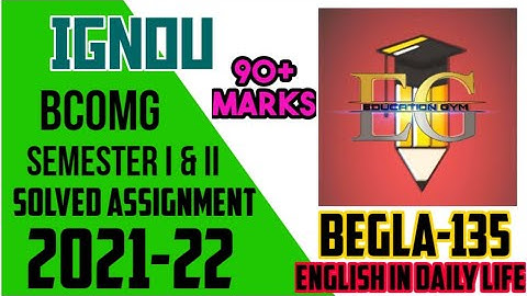 BEGLA-135 || IGNOU SOLVED ASSIGNMENT || (2021-22) || ENGLISH IN DAILY LIFE || B.COM GENERAL