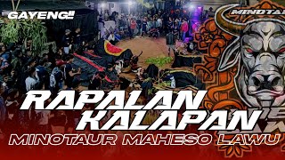 RAPALAN KALAPAN !! MINOTAUR MAHESO LAWU !! GAYENGG !!