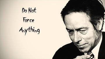 Alan Watts- The Principle of Not forcing