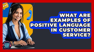 What Are Examples Of Positive Language In Customer Service? - Customer Support Coach