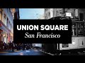 Raw and Unedited: Union Square, San Francisco
