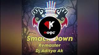 SMACK DOWN REMASTER DJ ADITYA AK ( Clear song download link )