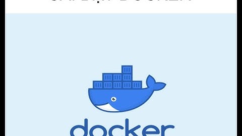 Docker Cơ Bản(Phần 02) - Cài đặt Docker