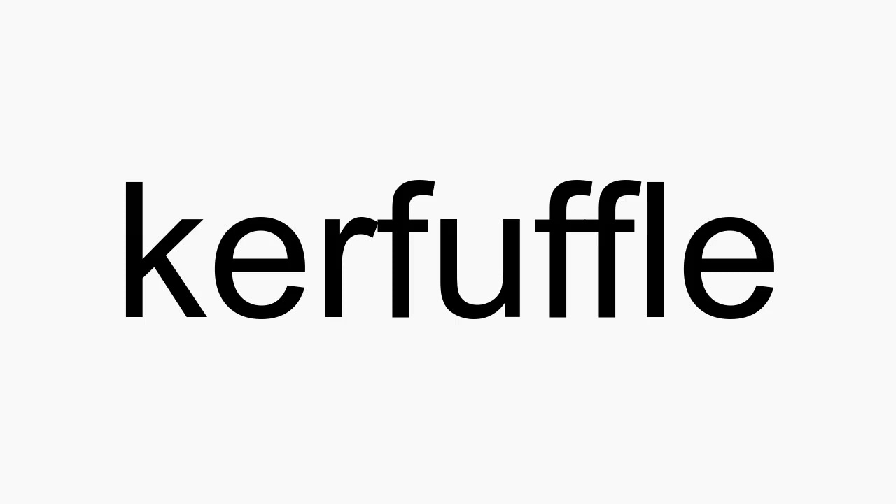 How to pronounce kerfuffle YouTube