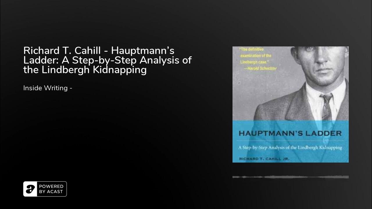 Richard T. Cahill Hauptmann’s Ladder Lindbergh Kidnapping 2018 YouTube