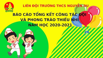 Báo cáo tổng kết công tác Đội và phong trào thiếu nhi năm học 2020-2021