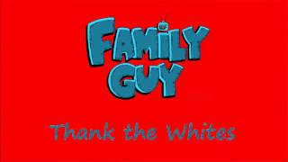 Family Guy - Thank the Whites