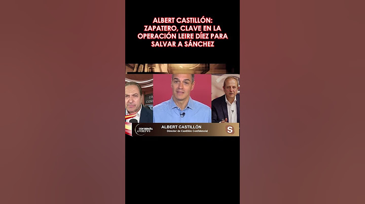 🔴BOMBA🔴 ALBERT CASTILLÓN  ZAPATERO, CLAVE EN LA OPERACIÓN LEIRE DÍEZ PARA SALVAR A SÁNCHEZ