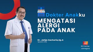 MENGATASI ALERGI PADA ANAK - DOKTER ANAKKU DR. JAHJA