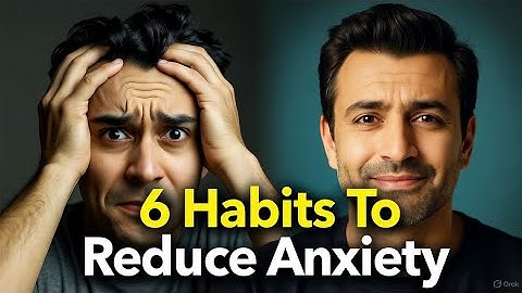 6 Habits To Reduce Stress And Anxiety | Simple Daily Fixes