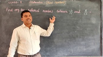 9E/M Real numbers(Find ten rational numbers in between -3/11 and 8/11)