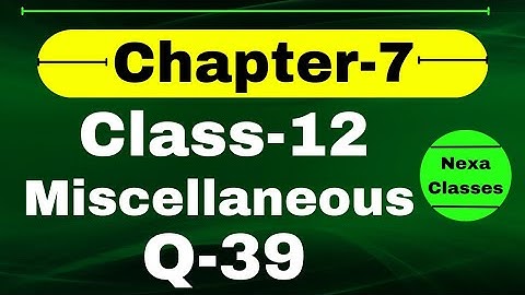 Q39 Miscellaneous Exercise Chapter7 Class 12 Math || Class 12 Miscellaneous Exercise Chapter7 Q39