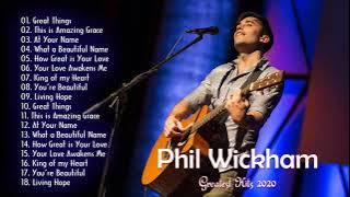 Phil Wickham  Greatest Hits Full Album | Phil Wickham Greatest Worship Songs 2021