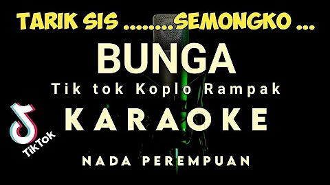 TARIK SIS ...... SEMONGKO TIK TOK KINI TINGGAL AKU SENDIRI ( BUNGA ) | KARAOKE TANPA VOKAL