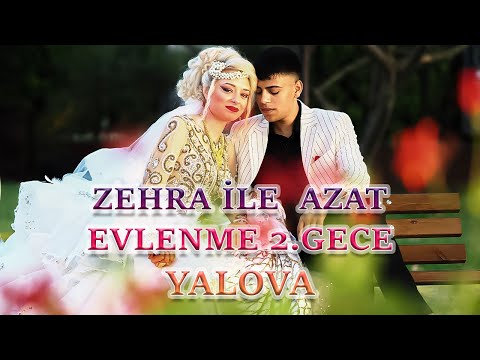 ZEHRA İLE AZAT'IN EVLENME DÜĞÜNÜ 2.GECE YALOVA