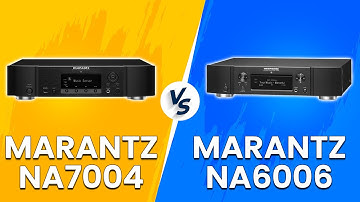Marantz NA7004 vs Marantz NA6006 - Which Audio Player Should You Choose? (Side-By-Side Comparison!)