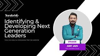 Identifying & Developing Next Generation Leaders  | Amit Jain, CarDekho | TransforMe Learning