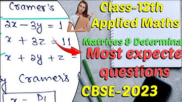 Matrices & Determinants | Class-12th | Important Questions | Applied Maths | CBSE-2023 🔥