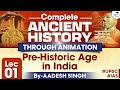 Complete History Through Animation | Lec 1 | Pre-Historic Age in India | By Aadesh Singh