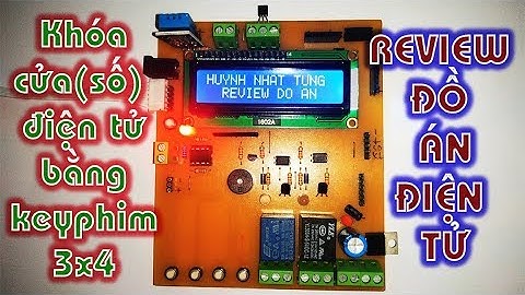 Khóa số, Pic16F877a + key phím 3x4 + LCD 16x2 + servo - Review đồ án