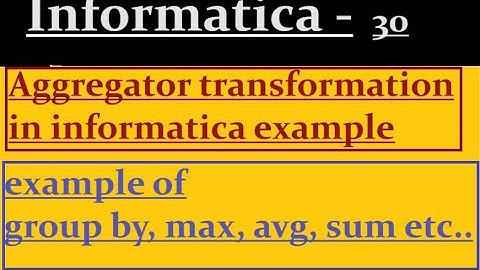 aggregator transformation in Informatica