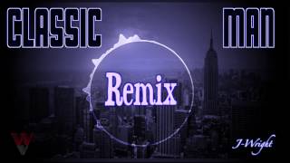J-Wright- Classic Man Remix (DL Link)