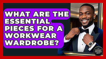 What Are The Essential Pieces For A Workwear Wardrobe? - The Sharp Dressed Gent