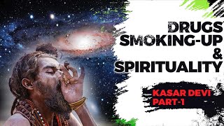 Drugs,  Van Allen Belt & Kasar Devi - Part-1 | Epi-9 - My Himalayan Journeys