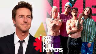 Edward Norton about Red Hot Chili Peppers (January, 2024)