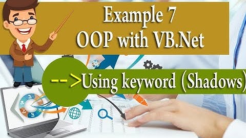 Example 7 (OOP with VB.Net - Chapter 02) - Using keyword (Shadows)