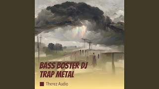 Download Lagu Bass Boster Dj Trap Metal (Remastered 2022) MP3 Download Lagu Bass Boster Dj Trap Metal (Remastered 2022) MP3