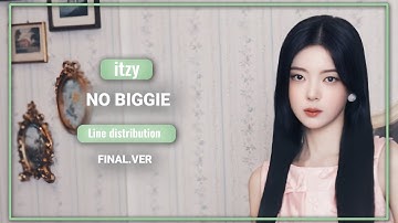 ITZY NO BIGGIE (final.ver) | LINE DISTRIBUTION 