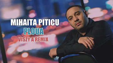 Mihaita Piticu  - Ploua |  @ViszyA Remix | Official Video