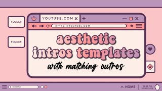 10 CUTE AESTHETIC INTRO TEMPLATES WITH MATCHING OUTROS +LINKS 1 | (computer, browser, login + more)