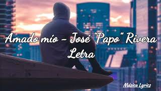 Amado Mío Letra - José Papo Rivera