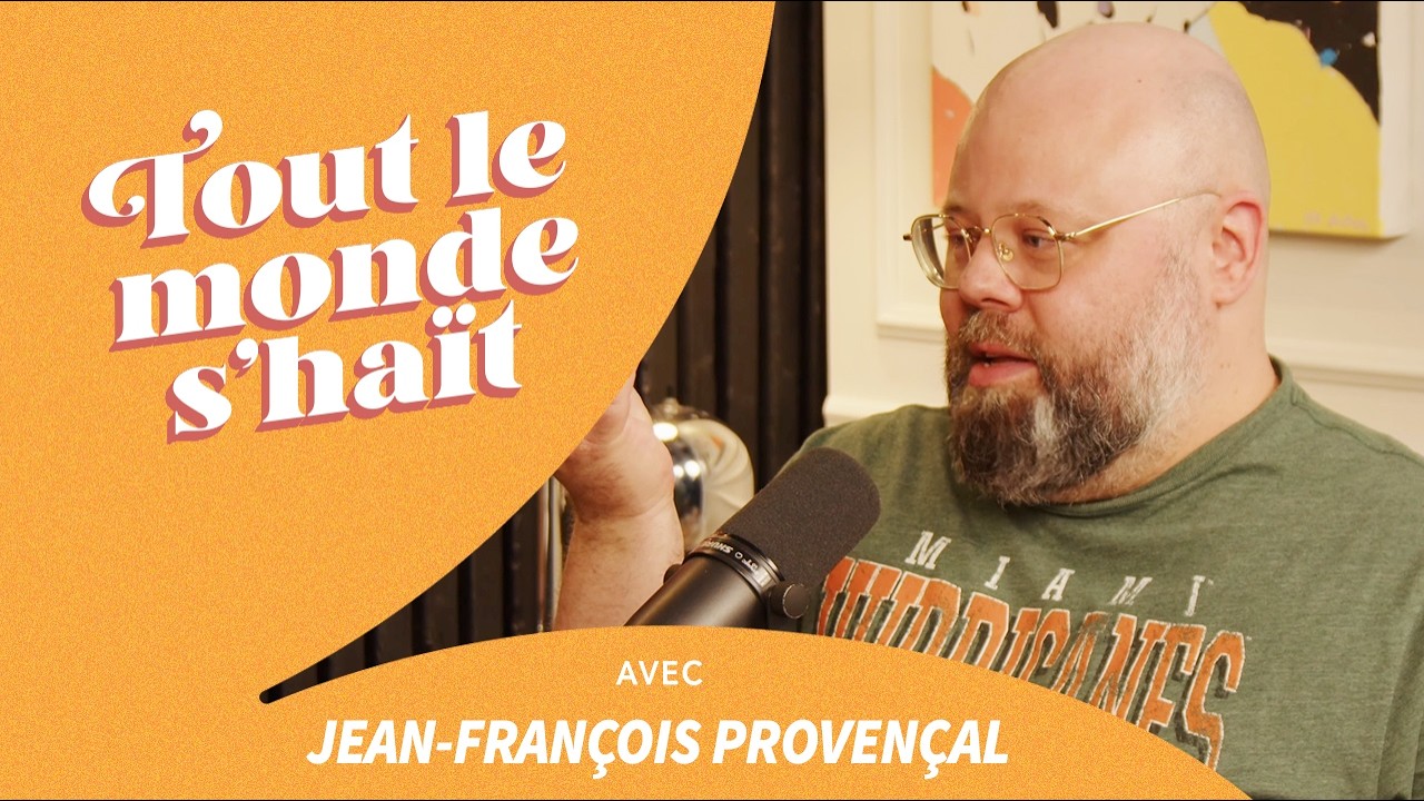 Tout le monde s'haït - Jean-François Provençal