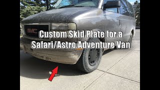Custom Skid Plate for a Safari/Astro Adventure Van