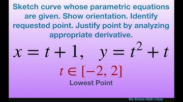 Sketch curve and identity lowest point of parametric equations x = t+1, y= t^2 +t. Derivative