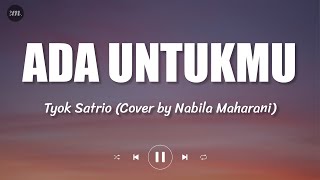 Ada Untukmu Tyok Satrio - Cover by Nabila Maharani (Lirik Lagu)