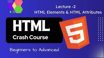 HTML elements  and HTML attributes