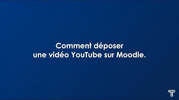 Moodle - Comment déposer une vidéo YouTube sur Moodle